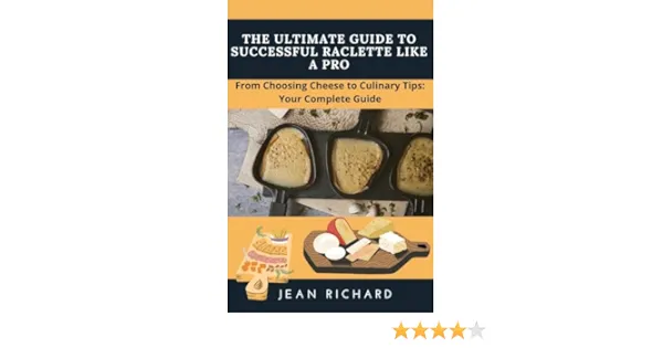 Raclette Cheese: A Culinary Progression