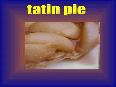 The French Tarte Tatin: A Sweet & Savory Process